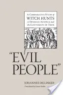 Evil People: A boszorkányüldözések összehasonlító vizsgálata a sváb Ausztriában és a trieri választófejedelemségben - Evil People: A Comparative Study of Witch Hunts in Swabian Austria and the Electorate of Trier