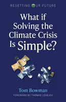 Mi lenne, ha a klímaválság megoldása egyszerű lenne? - What If Solving the Climate Crisis Is Simple?