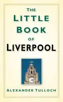 Liverpool kis könyve - The Little Book of Liverpool