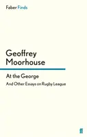 At the George - És más esszék a rögbi ligáról - At the George - And Other Essays on Rugby League