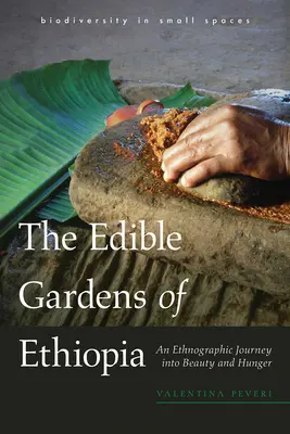 Etiópia ehető kertjei: Etnográfiai utazás a szépség és az éhség világába - The Edible Gardens of Ethiopia: An Ethnographic Journey Into Beauty and Hunger