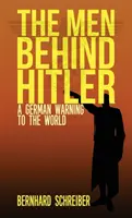 A Hitler mögött álló emberek: Egy német figyelmeztetés a világnak - The Men Behind Hitler: A German Warning to the World