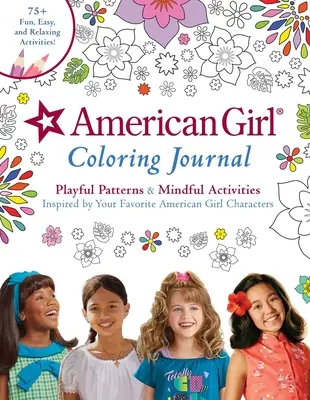 American Girl színező napló: Játékos minták és figyelmes tevékenységek kedvenc American Girl karaktereid által inspirálva - American Girl Coloring Journal: Playful Patterns & Mindful Activities Inspired by Your Favorite American Girl Characters