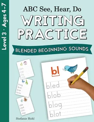 ABC See, Hear, Do 3. szint: Írásgyakorlat, Összetett kezdőhangok - ABC See, Hear, Do Level 3: Writing Practice, Blended Beginning Sounds