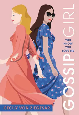 Gossip Girl: You Know You Love Me: A Gossip Girl Novel (Gossip Girl-regény) - Gossip Girl: You Know You Love Me: A Gossip Girl Novel