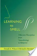 Szaglástanulás: A szaglás érzékelése a neurobiológiától a viselkedésig - Learning to Smell: Olfactory Perception from Neurobiology to Behavior