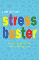 Stress Buster - Hogyan állítsuk meg, hogy a stressz megölje Önt? - Stress Buster - How to Stop Stress from Killing You