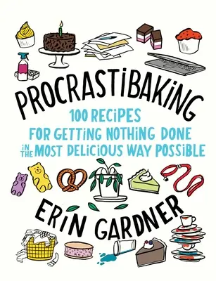 Procrastibaking: 100 recept a lehető legfinomabb módon történő semmittevéshez - Procrastibaking: 100 Recipes for Getting Nothing Done in the Most Delicious Way Possible