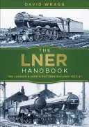 Az Lner kézikönyv: A londoni és észak-keleti vasút 1923-47 - The Lner Handbook: The London and North Eastern Railway 1923-47