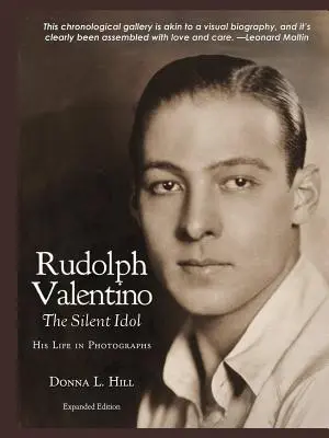 Rudolph Valentino A néma bálvány: élete fényképeken - Rudolph Valentino The Silent Idol: His Life in Photographs