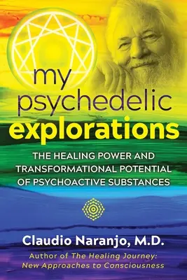 Pszichedelikus felfedezéseim: A pszichoaktív anyagok gyógyító ereje és transzformációs potenciálja - My Psychedelic Explorations: The Healing Power and Transformational Potential of Psychoactive Substances