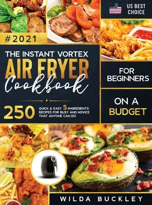 Az Instant Vortex légfagyasztó szakácskönyve kezdőknek kis költségvetésből - The Instant Vortex Air Fryer Cookbook for Beginners on a Budget