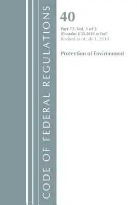 Code of Federal Regulations, Title 40 Protection of the Environment 52.2020-End of Part 52, Revised as of July 1, 2018. július 1-től. - Code of Federal Regulations, Title 40 Protection of the Environment 52.2020-End of Part 52, Revised as of July 1, 2018