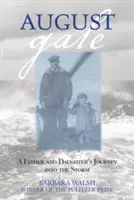 August Gale: A Father and Daughter's Journey Into the Storm, First Edition (Egy apa és lánya útja a viharba), első kiadás - August Gale: A Father And Daughter's Journey Into The Storm, First Edition