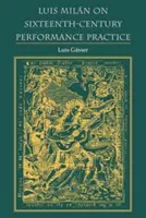 Luis Miln a tizenhatodik századi előadói gyakorlatról - Luis Miln on Sixteenth-Century Performance Practice