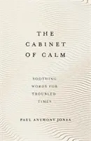 A Nyugalom Kabinetje: Nyugtató szavak nehéz időkre - The Cabinet of Calm: Soothing Words for Troubled Times