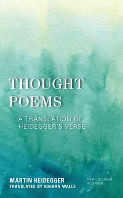 Gondolati versek: Heidegger verseinek fordítása - Thought Poems: A Translation of Heidegger's Verse