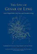 The Epic of Gesar of Ling: Gesar varázslatos születése, korai évei és királlyá koronázása - The Epic of Gesar of Ling: Gesar's Magical Birth, Early Years, and Coronation as King