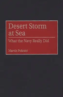 Sivatagi vihar a tengeren: Amit a haditengerészet valójában tett - Desert Storm at Sea: What the Navy Really Did