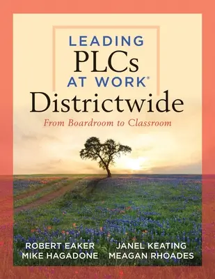 Leading Plcs at Work(r) Districtwide: From Boardroom to Classroom (A Leadership Guide for Teams Districtwide to Collaborate Effectively for Continuous - Leading Plcs at Work(r) Districtwide: From Boardroom to Classroom (a Leadership Guide for Teams Districtwide to Collaborate Effectively for Continuous