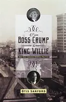 Boss Crumptól King Willie-ig: Hogyan változtatta meg a faji hovatartozás Memphis politikáját? - From Boss Crump to King Willie: How Race Changed Memphis Politics