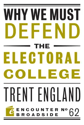 Miért kell megvédenünk a választási kollégiumot? - Why We Must Defend the Electoral College