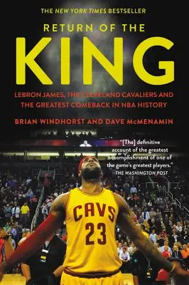 A király visszatérése: Lebron James, a Cleveland Cavaliers és az NBA történetének legnagyobb visszatérése - Return of the King: Lebron James, the Cleveland Cavaliers and the Greatest Comeback in NBA History
