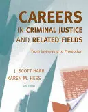 Karrier a büntető igazságszolgáltatásban és a kapcsolódó területeken: A gyakornokságtól az előléptetésig - Careers in Criminal Justice and Related Fields: From Internship to Promotion