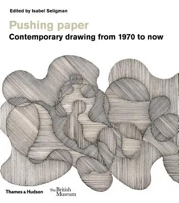 Pushing Paper: Kortárs rajz 1970-től napjainkig - Pushing Paper: Contemporary Drawing from 1970 to Now