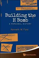 A H-bomba építése: Egy személyes történet - Building the H Bomb: A Personal History