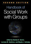 A csoportokkal végzett szociális munka kézikönyve, második kiadás - Handbook of Social Work with Groups, Second Edition