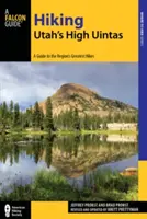 Túrázás Utah's High Uintas: A Guide to the Region's Greatest Tikes (Útikalauz a régió legjobb túráihoz) - Hiking Utah's High Uintas: A Guide to the Region's Greatest Hikes