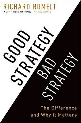 Jó stratégia rossz stratégia: A különbség és miért fontos - Good Strategy Bad Strategy: The Difference and Why It Matters