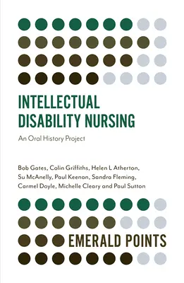 Értelmi fogyatékossággal élő ápolás: Egy szóbeli történeti projekt - Intellectual Disability Nursing: An Oral History Project