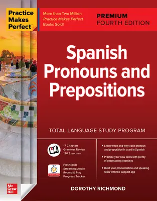 A gyakorlat teszi tökéletessé: Spanyol névmások és elöljárószók, prémium negyedik kiadás - Practice Makes Perfect: Spanish Pronouns and Prepositions, Premium Fourth Edition