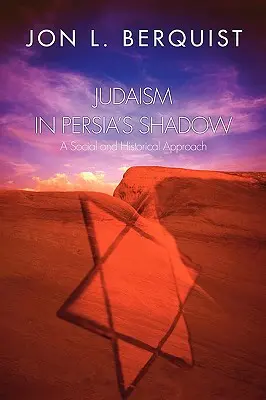 A zsidóság Perzsia árnyékában: Társadalomtörténeti megközelítés - Judaism in Persia's Shadow: A Social and Historical Approach