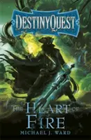 A tűz szíve: Destinyquest 2. könyv - The Heart of Fire: Destinyquest Book 2