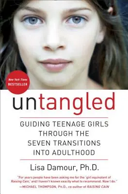 Untangled: Tizenéves lányok átvezetése a felnőtté válás hét átmenetén - Untangled: Guiding Teenage Girls Through the Seven Transitions Into Adulthood