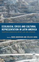 Ökológiai válság és kulturális reprezentáció Latin-Amerikában: Ökokritikai perspektívák a művészetben, a filmben és az irodalomban - Ecological Crisis and Cultural Representation in Latin America: Ecocritical Perspectives on Art, Film, and Literature