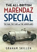 Az All-British Marendaz Special: Az ember, az autók és a repülőgépek - The All-British Marendaz Special: The Man, the Cars and the Aeroplanes