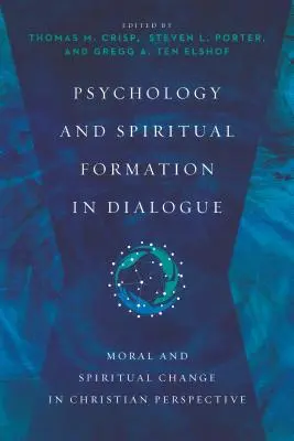 Pszichológia és spirituális formáció párbeszédben: Erkölcsi és spirituális változás keresztény szemszögből - Psychology and Spiritual Formation in Dialogue: Moral and Spiritual Change in Christian Perspective