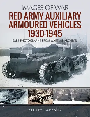 A Vörös Hadsereg segédpáncélosai, 1930-1945 - Red Army Auxiliary Armoured Vehicles, 1930-1945