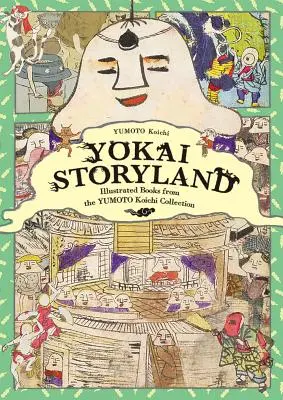 Yokai Storyland: Képes könyvek a Yumoto Koichi gyűjteményből - Yokai Storyland: Illustrated Books from the Yumoto Koichi Collection