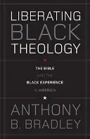 Felszabadító fekete teológia: A Biblia és a fekete tapasztalat Amerikában - Liberating Black Theology: The Bible and the Black Experience in America