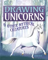 Egyszarvúak és más mitikus lények rajzolása - Drawing Unicorns & Other Mythical Creatures