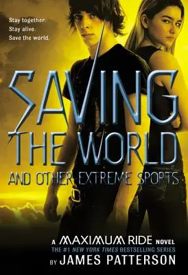 A világ megmentése és más extrém sportok: A Maximum Ride regénye - Saving the World and Other Extreme Sports: A Maximum Ride Novel