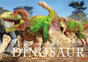 A dinoszauruszok művészete: A világ legjobb paleoművészeinek illusztrációi - The Art of the Dinosaur: Illustrations by the Top Paleoartists in the World