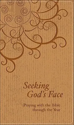 Isten arcát keresve: Imádkozás a Bibliával az év során - Seeking God's Face: Praying with the Bible Through the Year