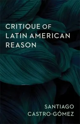 A latin-amerikai ész kritikája - Critique of Latin American Reason