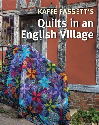 Kaffe Fassett's Quilts in an English Village (Kaffe Fassett's Quilts in an English Village) - Kaffe Fassett's Quilts in an English Village